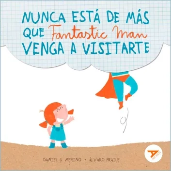 2- Nunca está de más que Fantastic Man venga a visitarte - Amistad, Cuidados, Emociones, Familia, Humor, Superhéroes - LETRA MAYÚSCULA