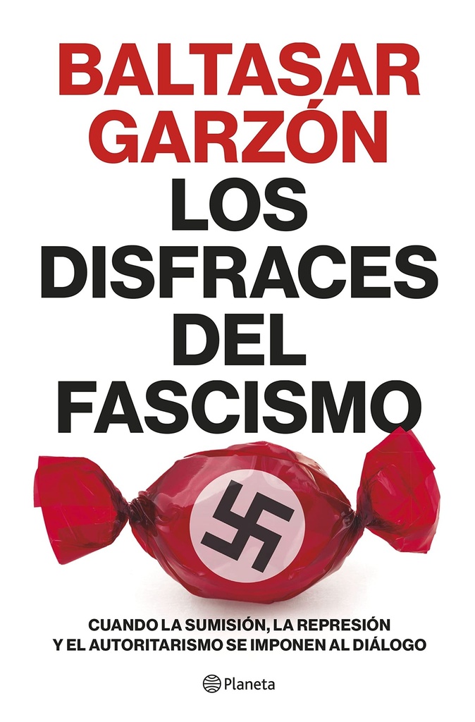 Los disfraces del fascismo: Cuando la sumisión, la represión y el autoritarismo se imponen al diálogo