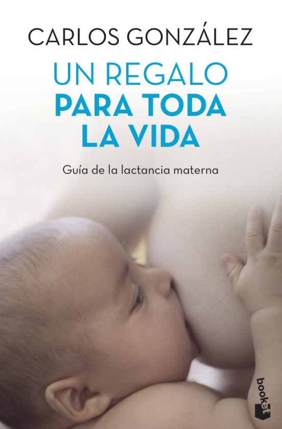 [9788499980201] Un regalo para toda toda la vida: guia de la lactancia materna