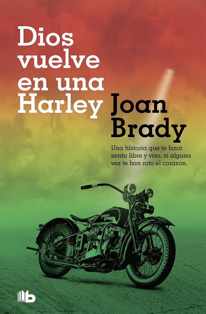 [9788490707456] Dios vuelve en una Harley: Una historia que te hará sentir libre y vivo, si alguna vez te han roto el corazón.